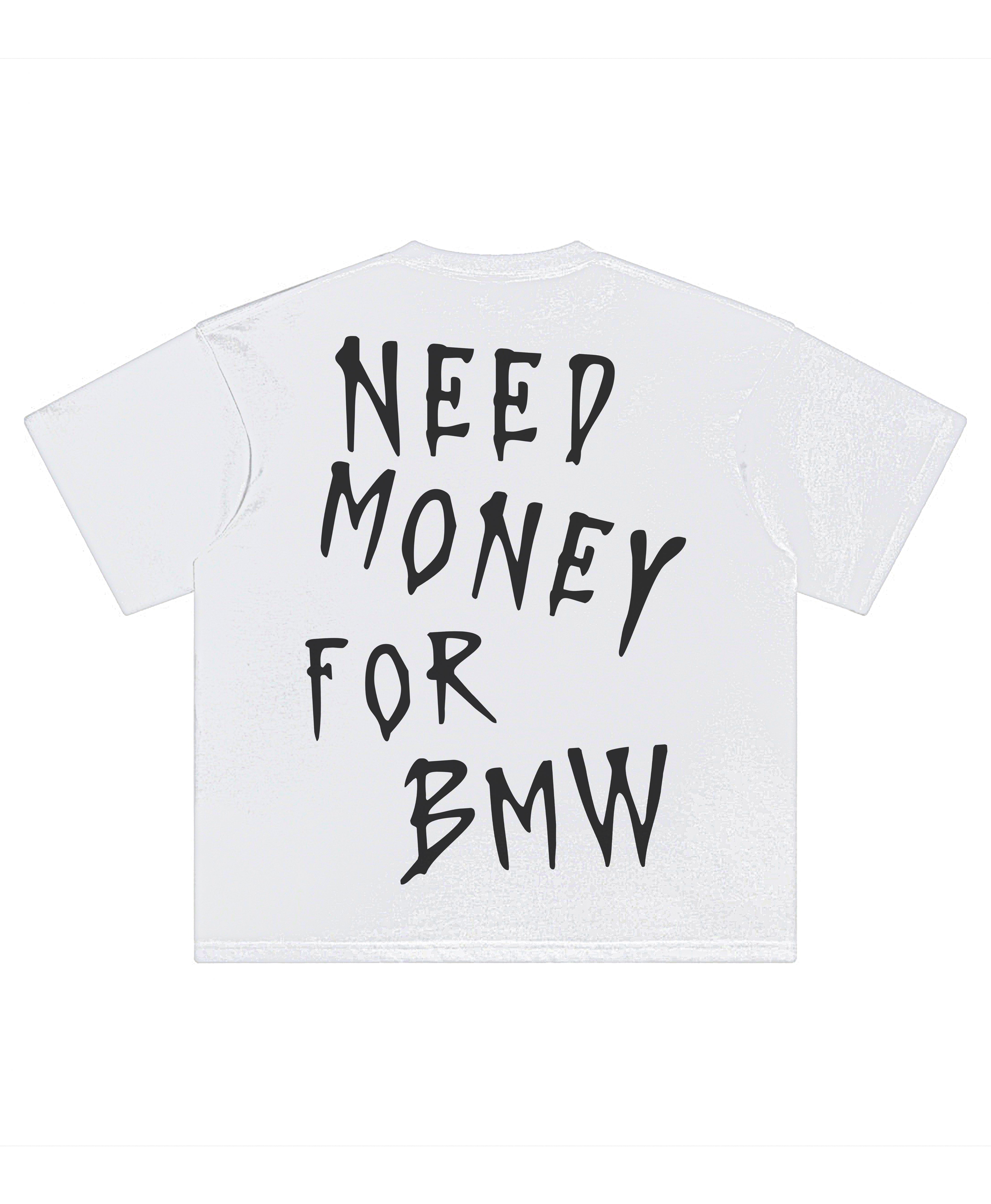 NEED MONEY BMW TEE