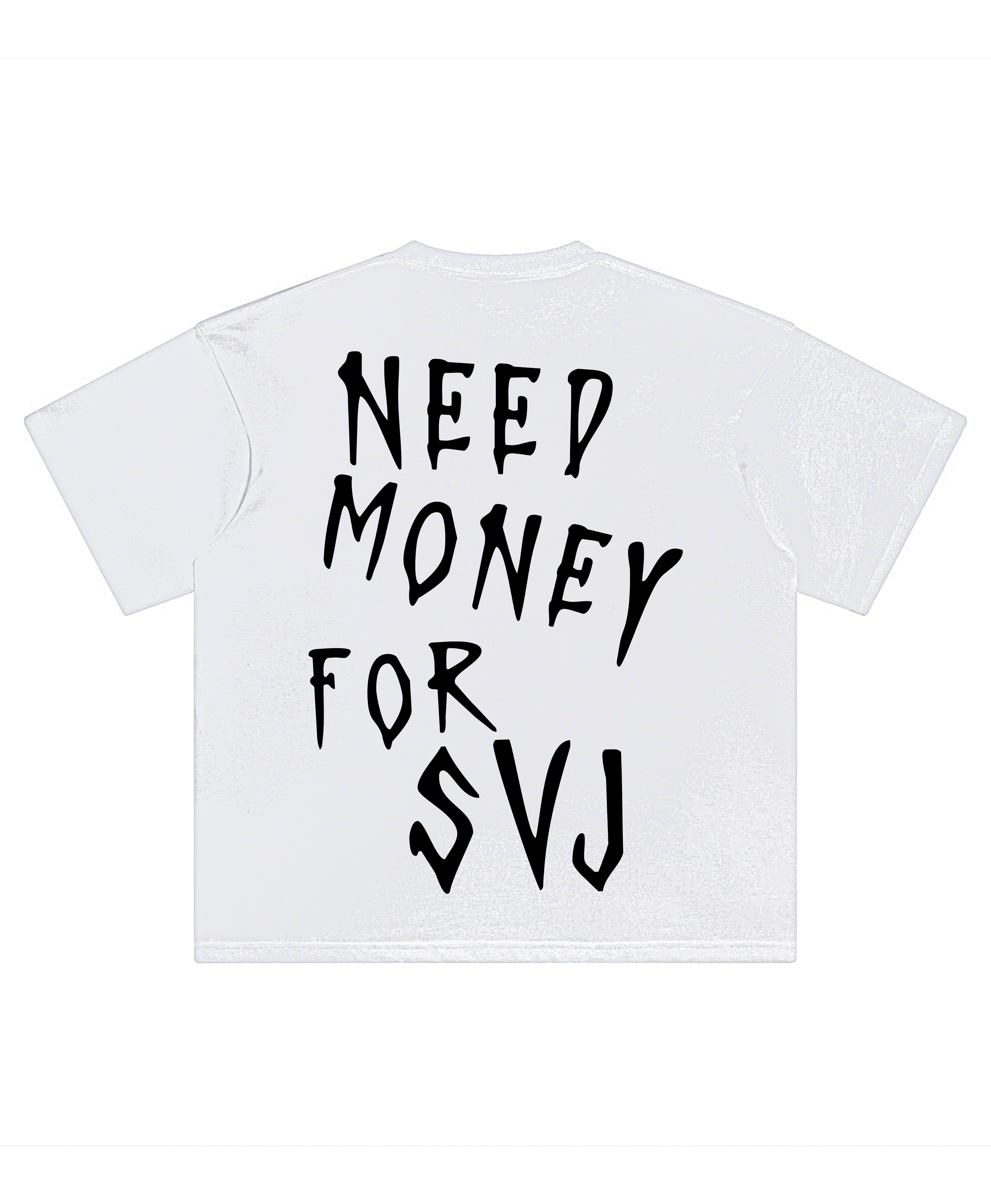 NEED MONEY SVJ TEE