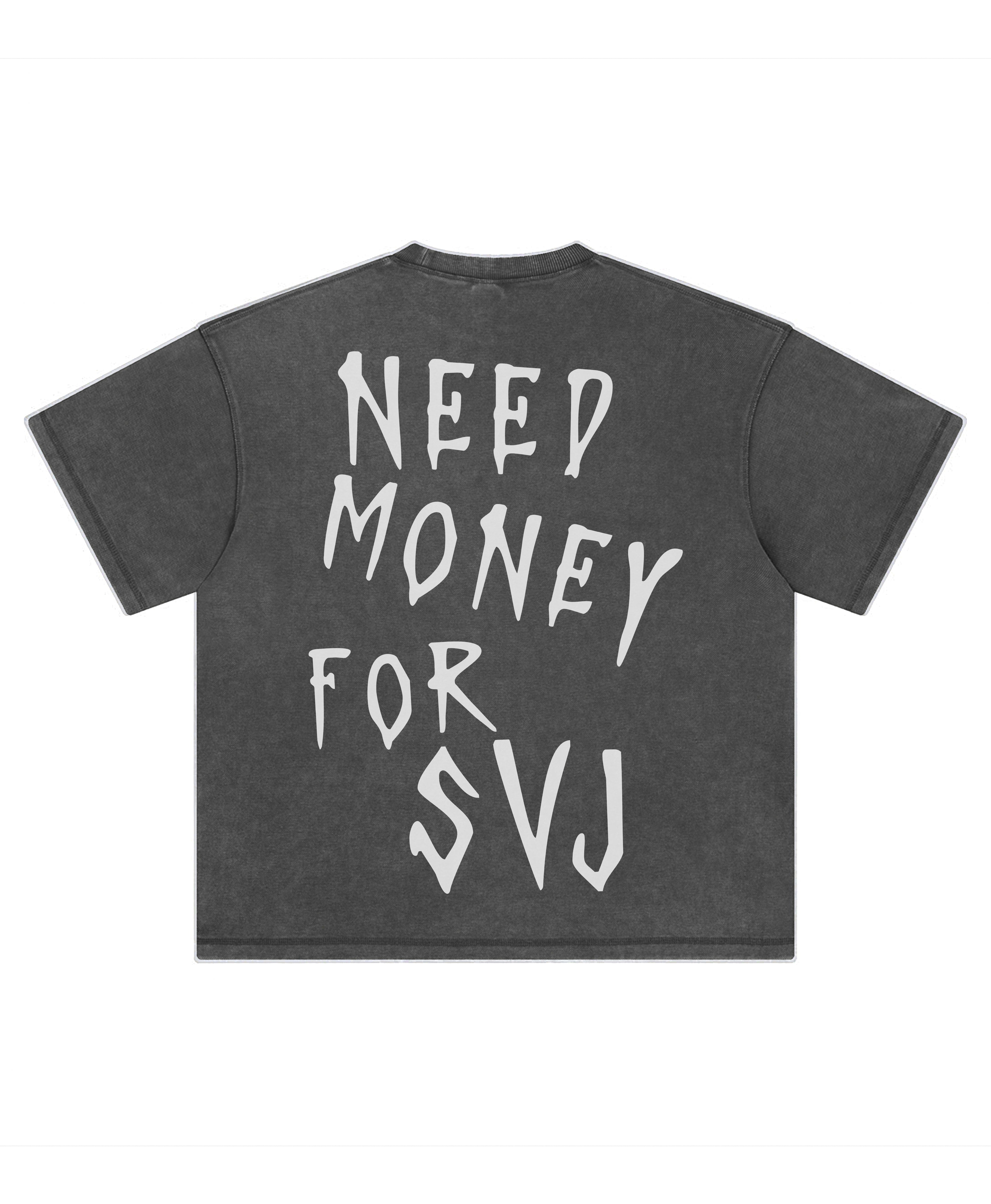 NEED MONEY SVJ TEE
