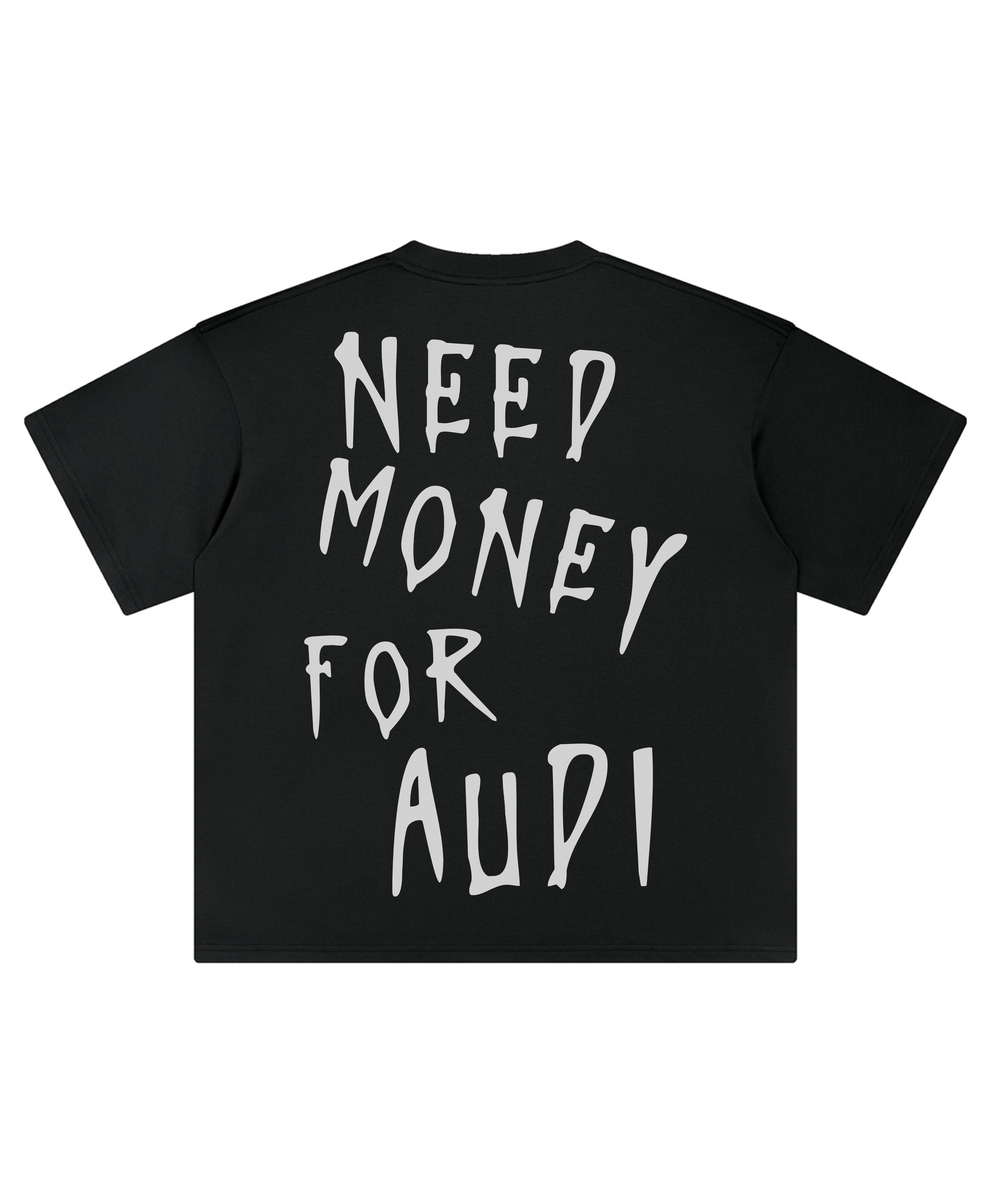 NEED MONEY AUDI TEE