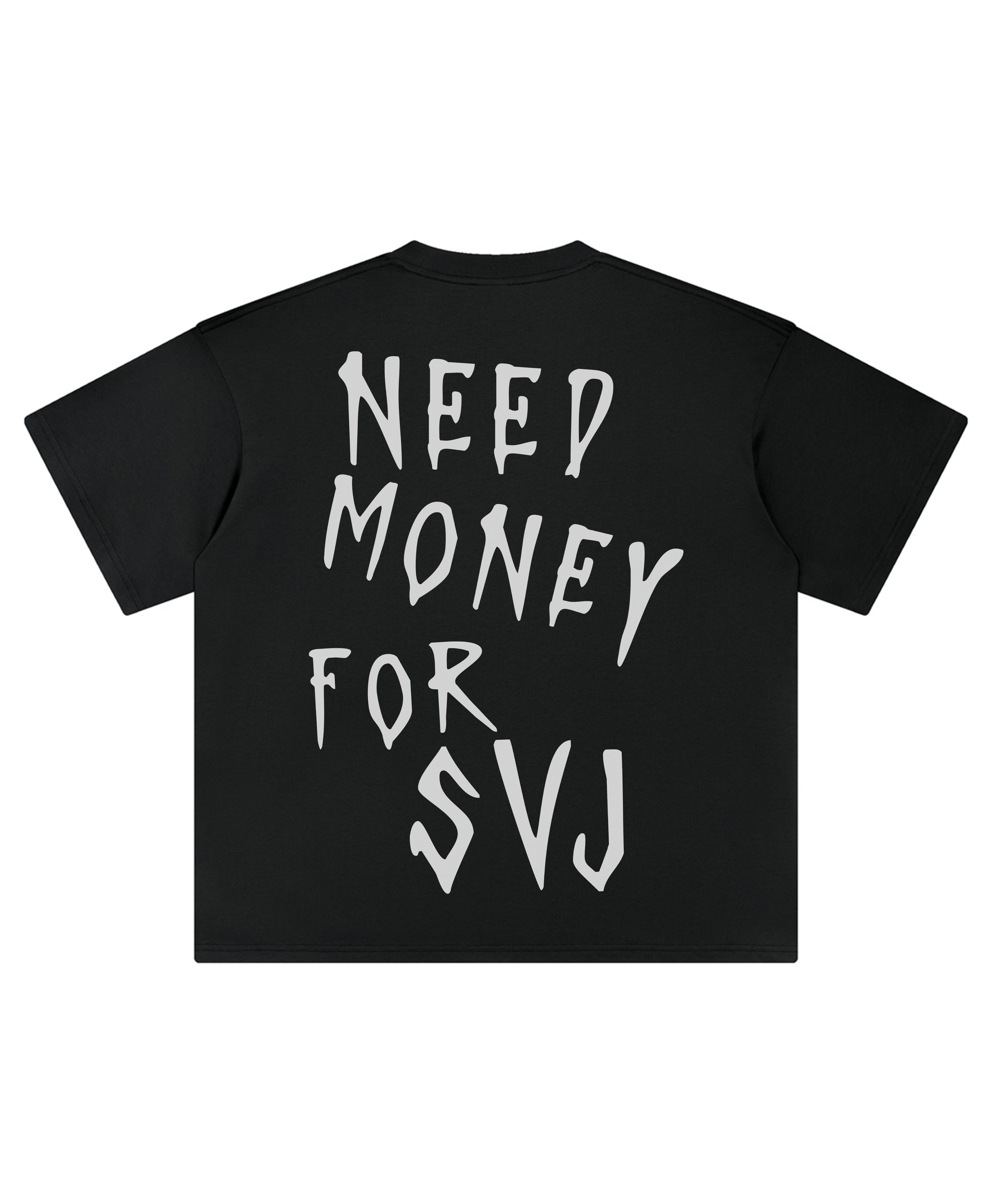 NEED MONEY SVJ TEE