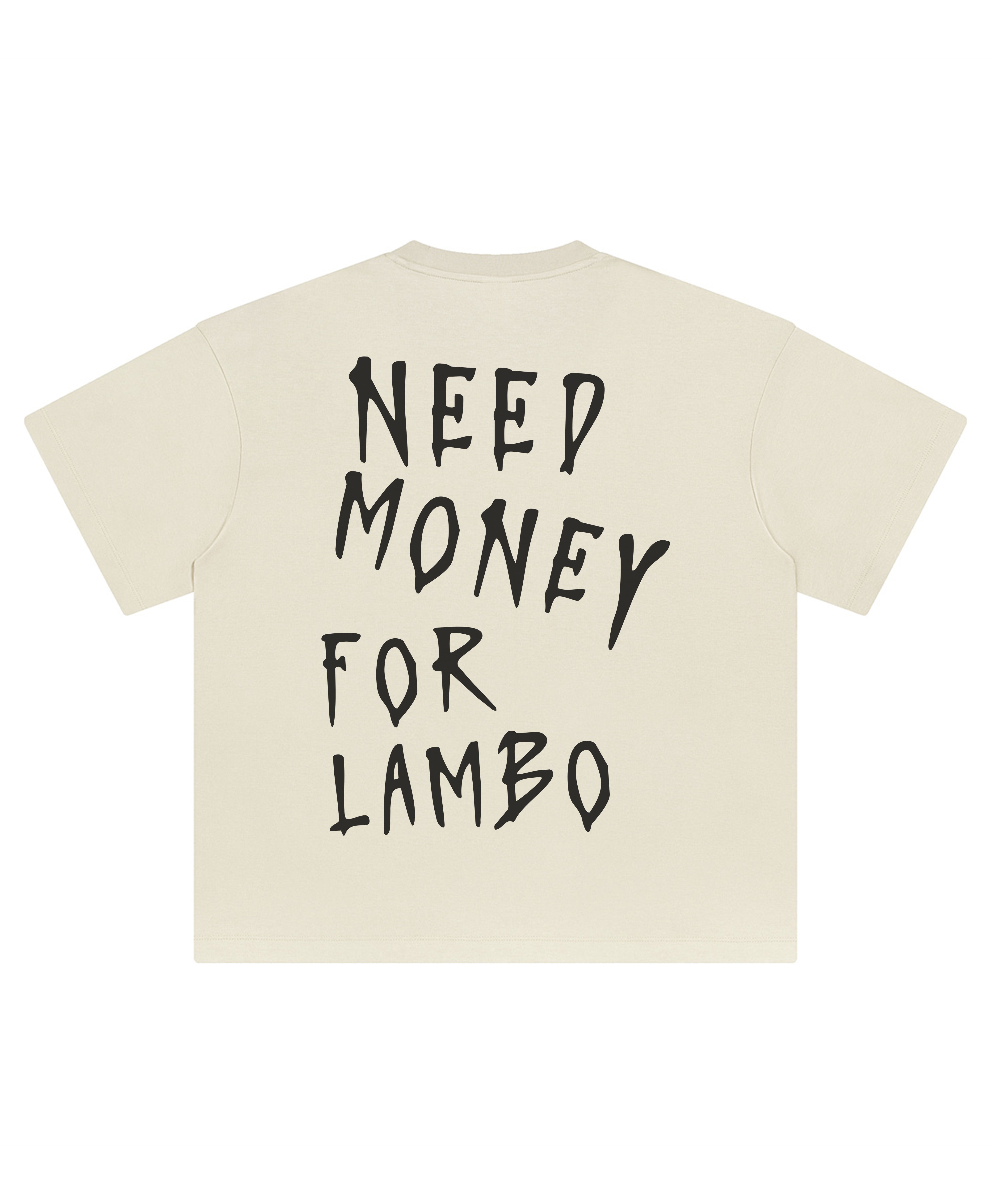 LAMBO NEED MONEY TEE