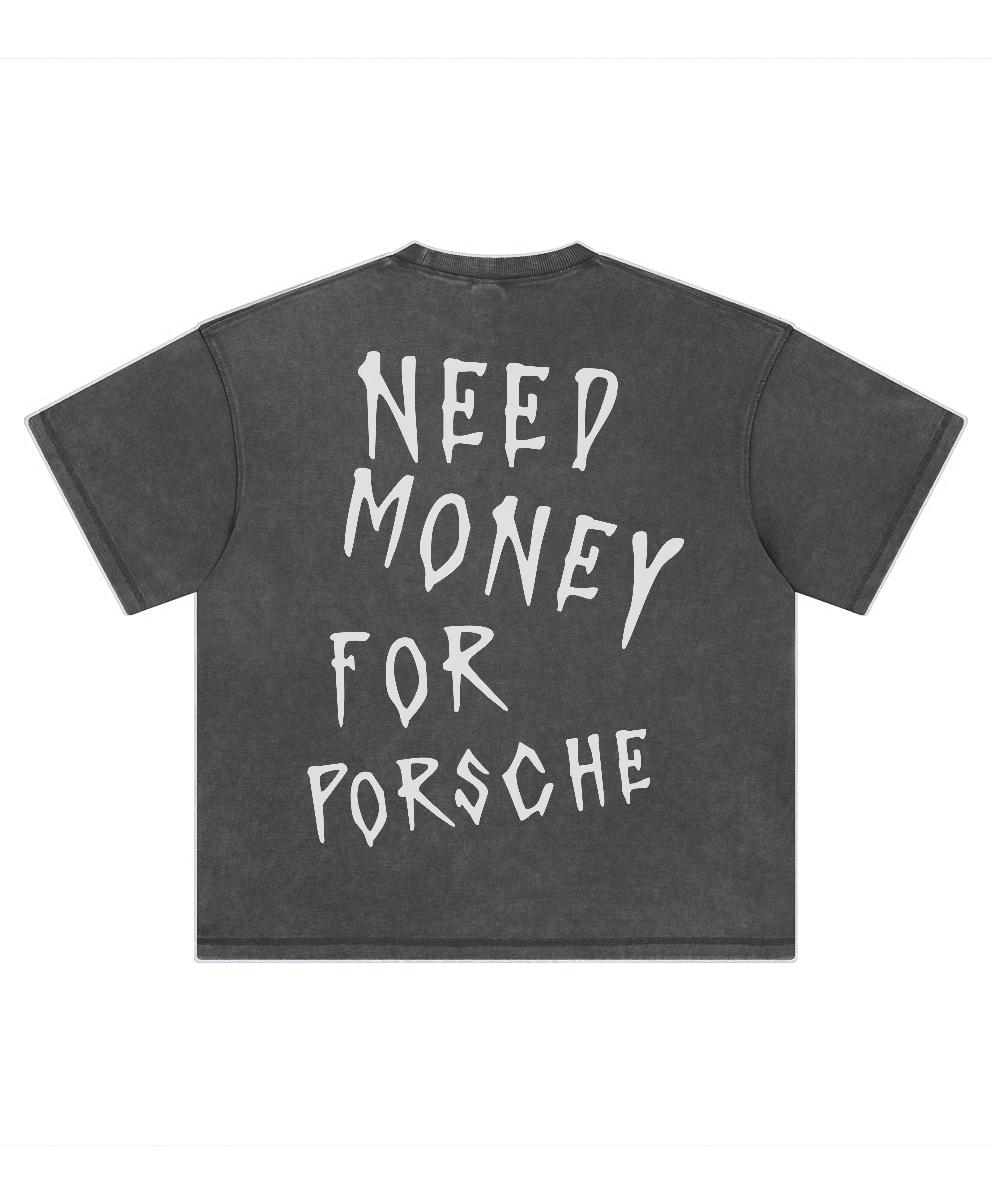 PORSCHE NEED MONEY TEE