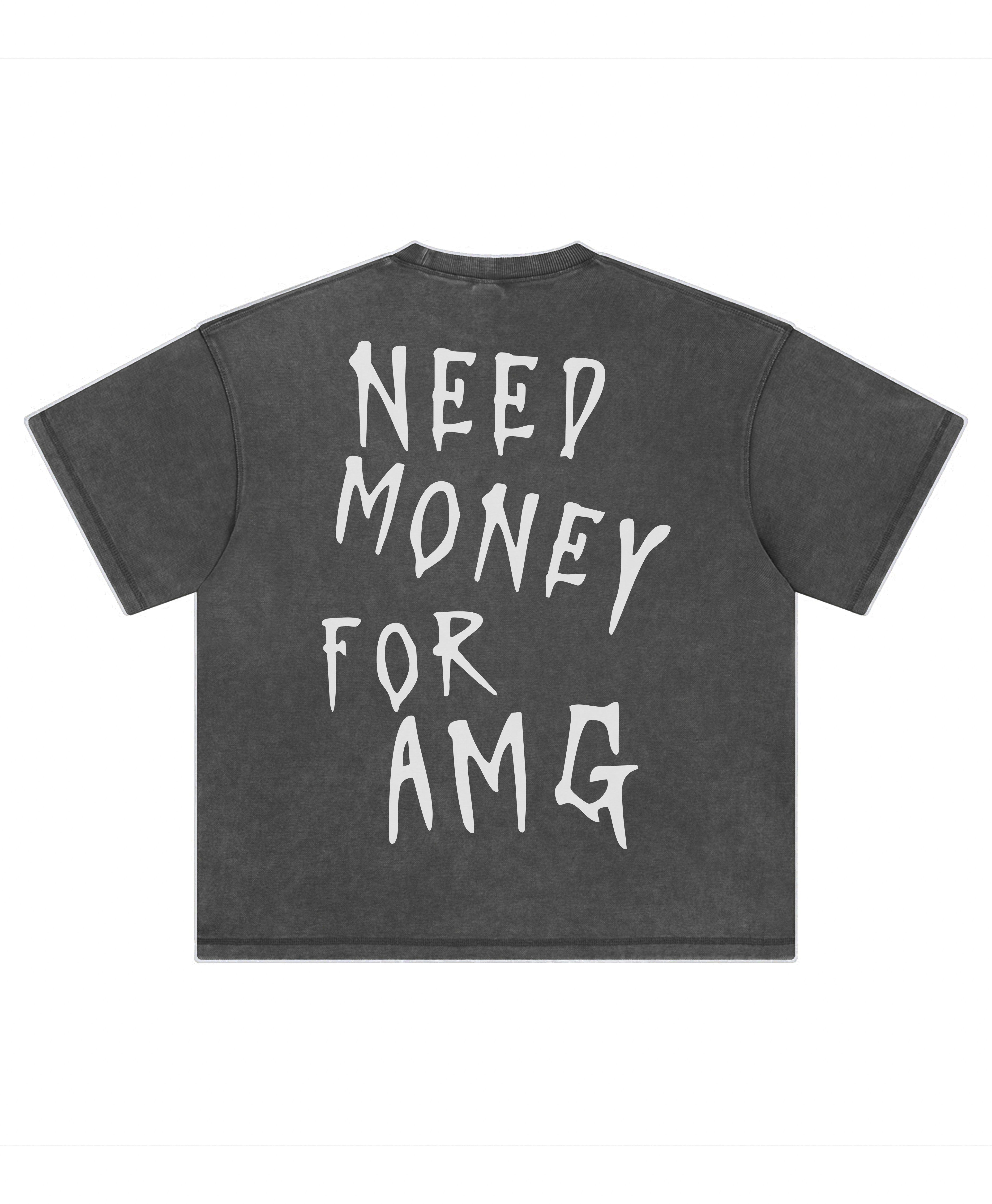 AMG NEED MONEY TEE