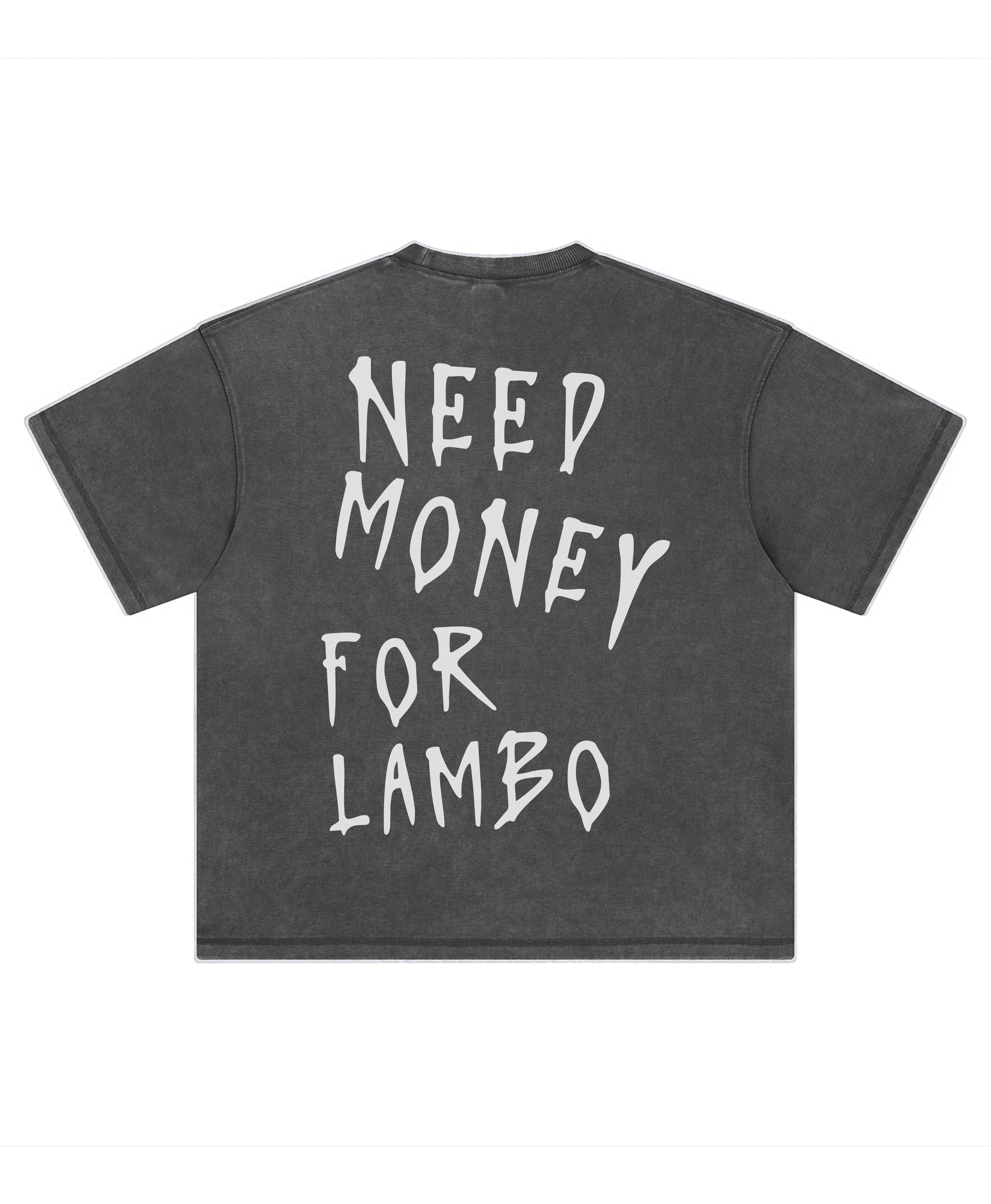 LAMBO NEED MONEY TEE