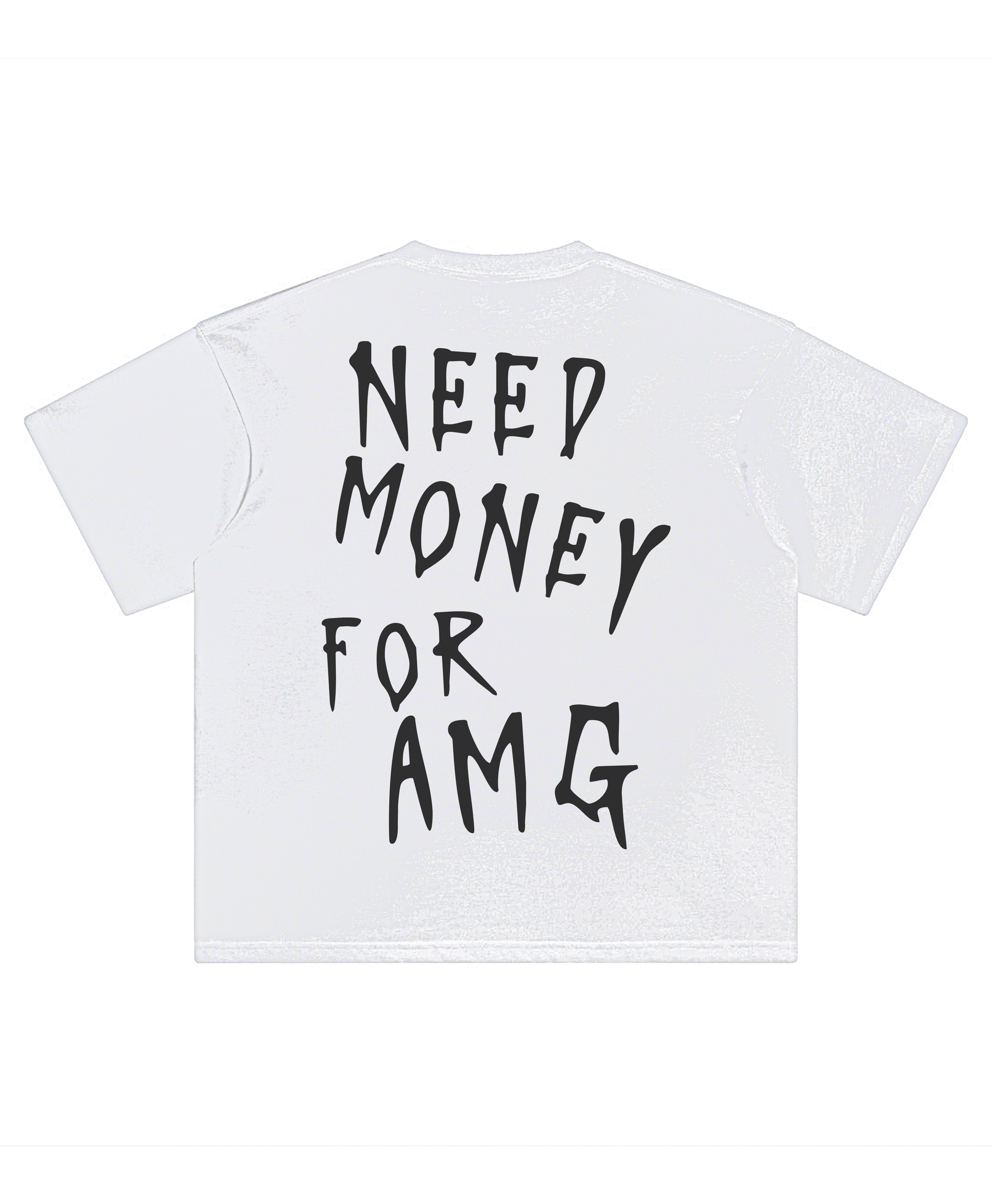 AMG NEED MONEY TEE