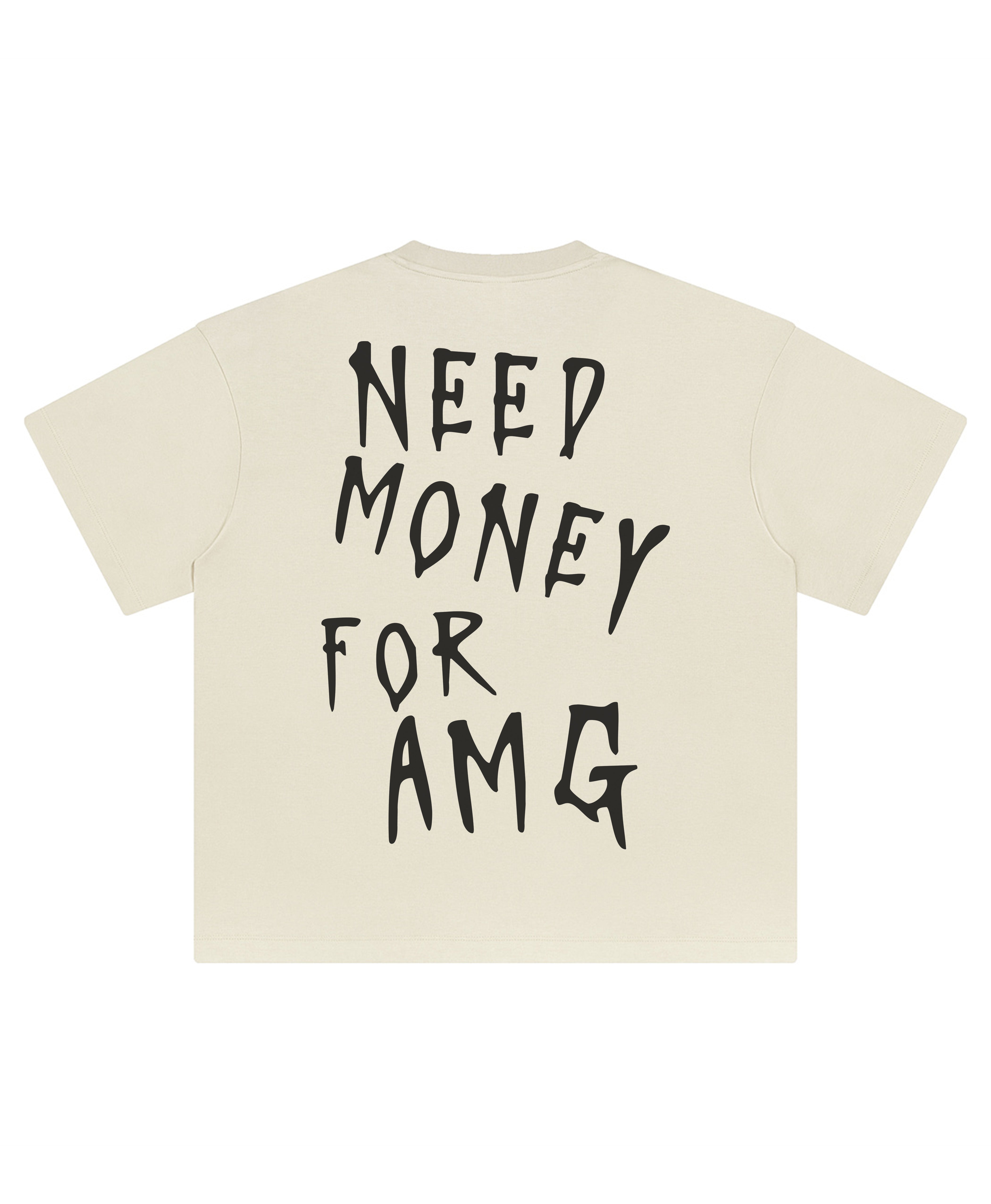 AMG NEED MONEY TEE