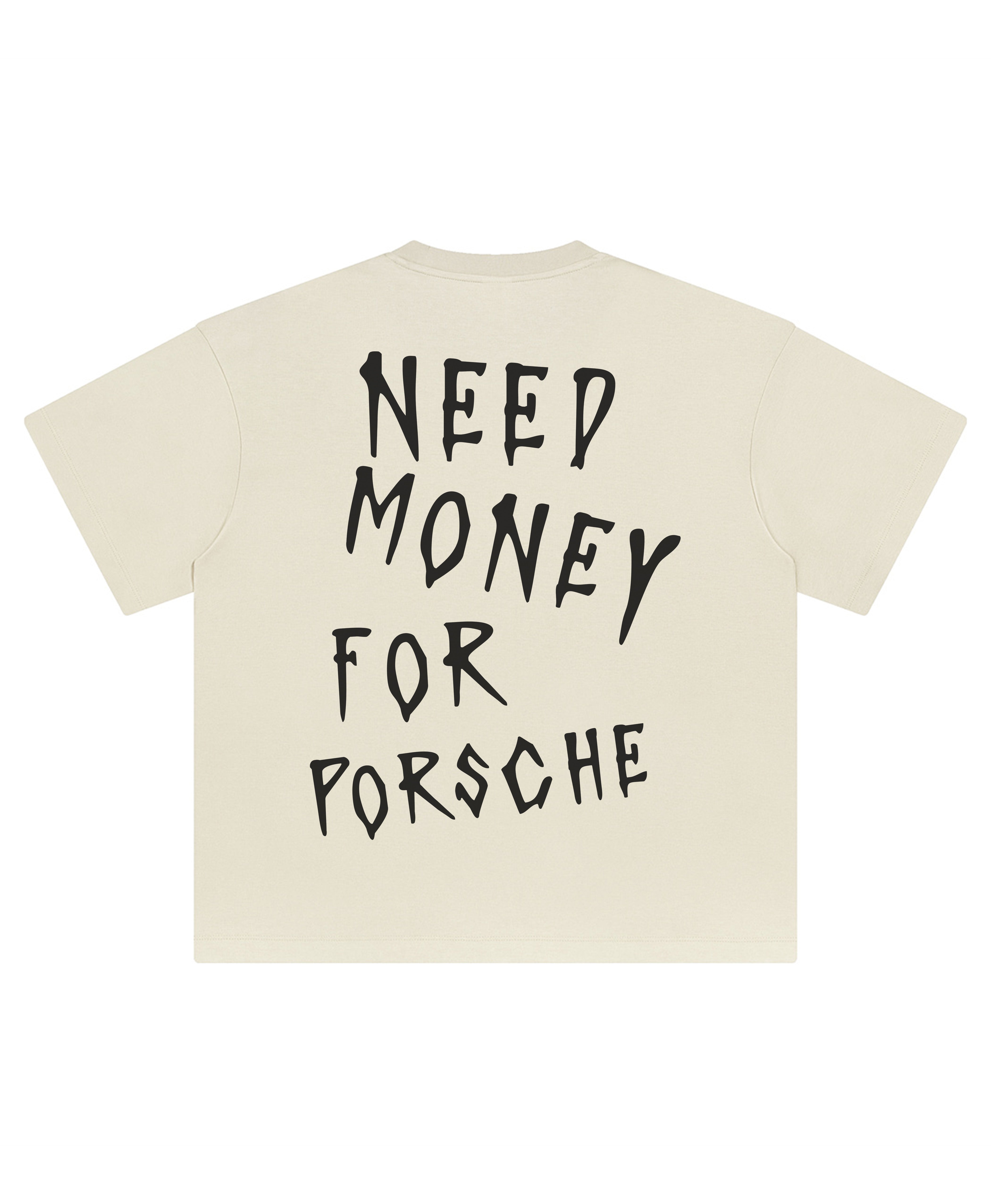 PORSCHE NEED MONEY TEE